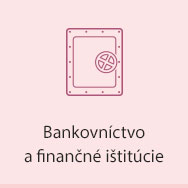 Bankovníctvo a finančné inštitúcie